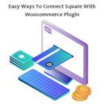 Illustration showing a computer monitor displaying a credit card being inserted, next to a keyboard and a stack of cash and coins. The text above reads "Easy Ways To Connect Square With Woocommerce Plugin.