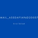 [pii_email_a35daf1a96d2d037594e] Error resolved