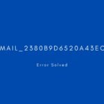 [pii_email_2380b9d6520a43ec25f6] Error resolved