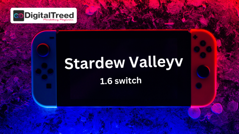 stardew valley 1.6 switch