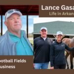 Lance Gasaway From Football Fields to Big Business & a Life in Arkansas