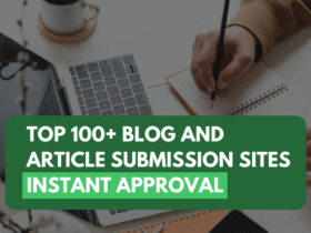 TOP 100+ BLOG AND ARTICLE SUBMISSION SITES - INSTANT APPROVAL