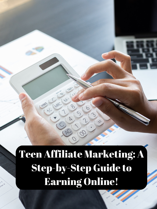 Teen Affiliate Marketing: A Step-by-Step Guide to Earning Online!