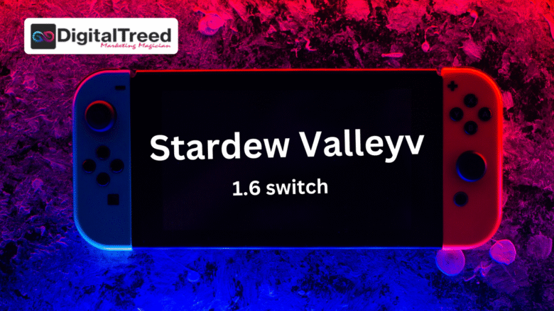 stardew valley 1.6 switch