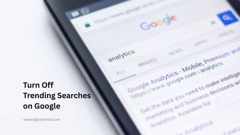 Turn Off Trending Searches on Google
