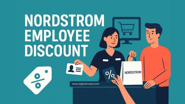 Illustration of a Nordstrom employee assisting a customer at checkout, highlighting the Nordstrom employee discount program. Visual elements include a discount percentage icon, employee ID card, and Nordstrom shopping bag. The image promotes employee benefits such as retail discounts, presented by DigitalTreed.
