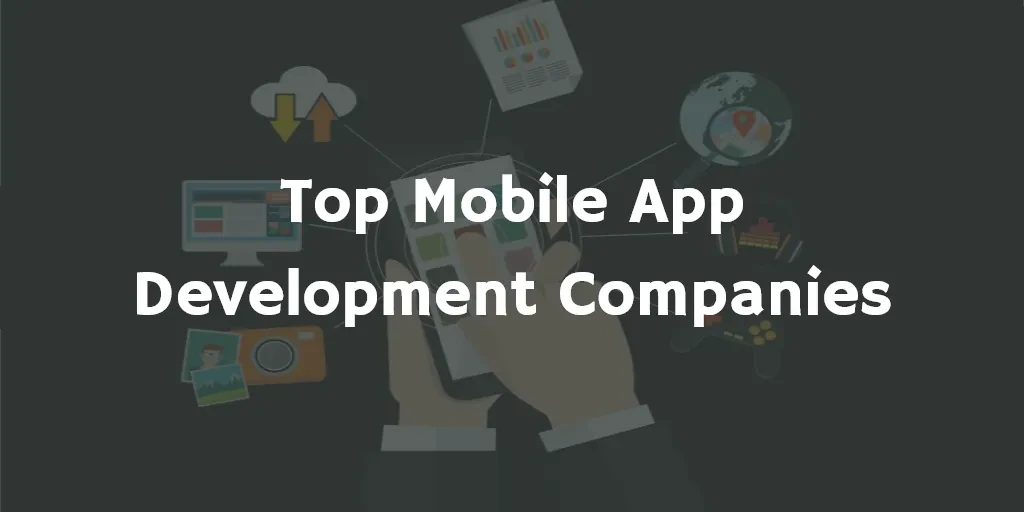 A graphic with a dark background features illustrations of tech-related icons like a laptop, cloud storage, a graph, a photo, and a globe. Text in the center reads "Top Mobile App Development Companies" in white, bold letters.