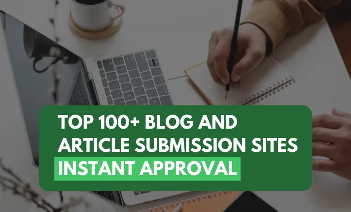 TOP 100+ BLOG AND ARTICLE SUBMISSION SITES - INSTANT APPROVAL