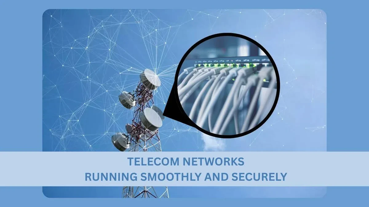 Telecom Networks Running Smoothly and Securely 