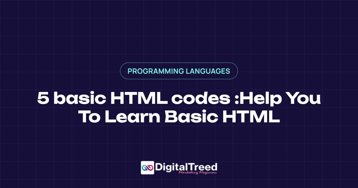5 basic HTML codes :Help You To Learn Basic HTML
