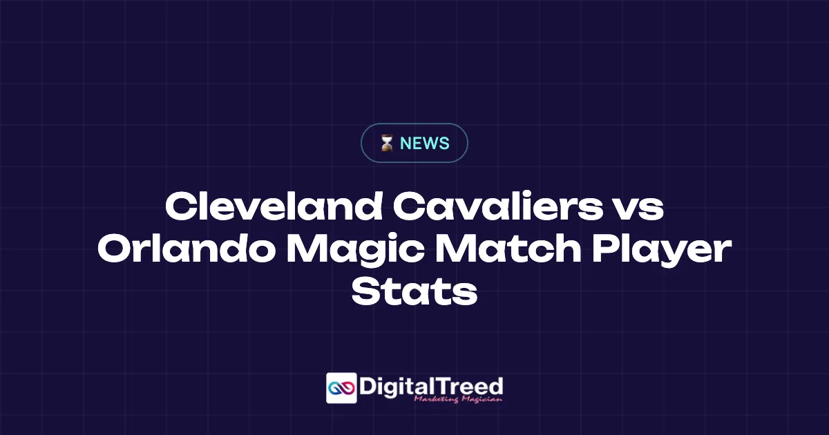 Cleveland Cavaliers vs Orlando Magic Match Player Stats