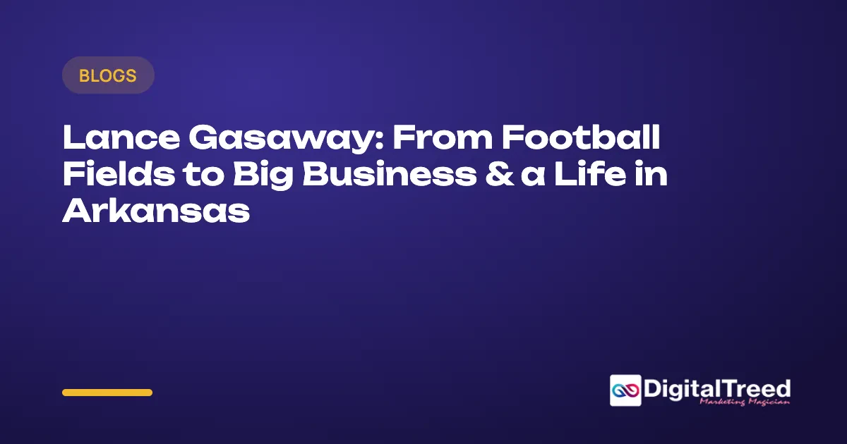 Lance Gasaway: From Football Fields to Big Business & a Life in Arkansas