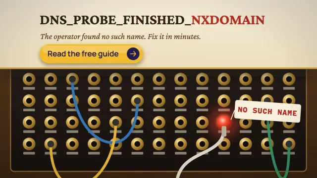 DNS_PROBE_FINISHED_NXDOMAIN: an old telephone switchboard where one plug lights up with a No such name tag, under a cream title band, with a Read the free guide button