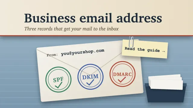 Business email on your own domain: an envelope from you@yourshop.com stamped SPF, DKIM and DMARC beside an inbox tray, with a clipped note