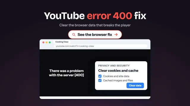 YouTube error 400: a browser video player showing a server error 400 message with a clear-cache popover, with a button to fix the error