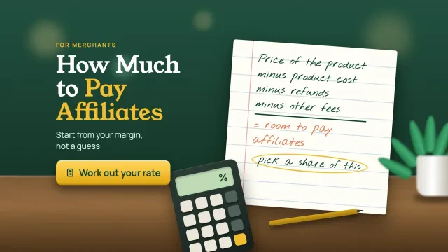 How much to pay affiliates: a notebook working back from price, product cost, refunds and fees to the room left to pay affiliates, with a calculator