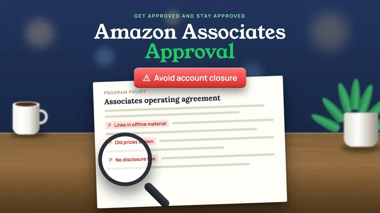 Amazon Associates approval: the operating agreement under a magnifier with red flags on rules that can close an account