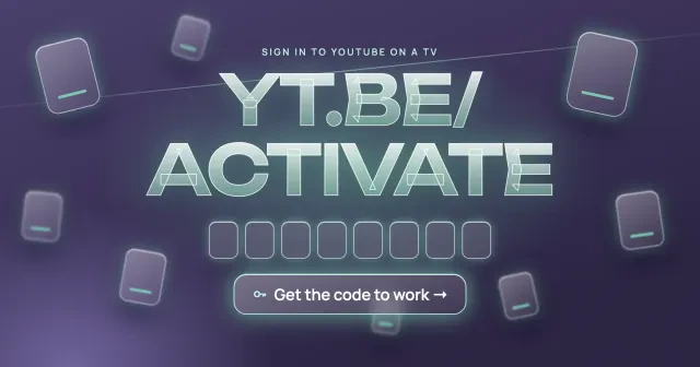 yt.be/activate code not working: glass YT.BE/ACTIVATE letters over blank code tiles, headed Sign in to YouTube on a TV, with a Get the code to work button