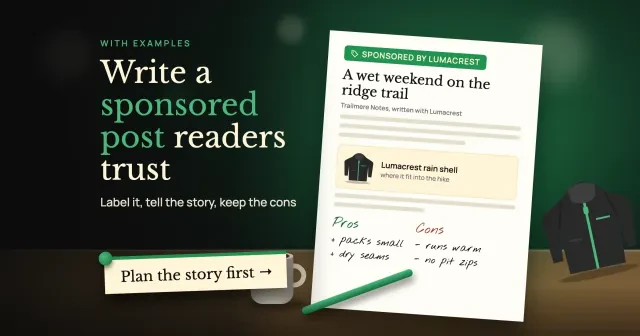 Write a sponsored post readers trust: desk with a draft, A wet weekend on the ridge trail, tagged SPONSORED BY LUMACREST, a rain shell card, pros and cons notes and a Plan the story first button