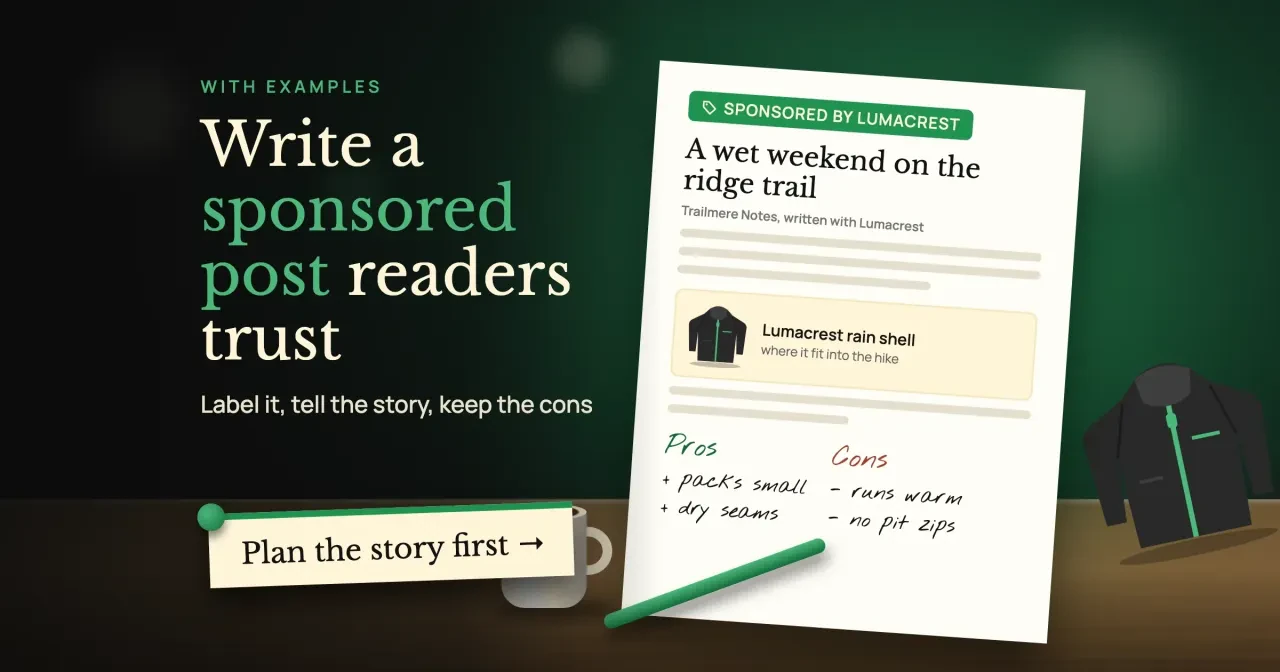 Write a sponsored post readers trust: desk with a draft, A wet weekend on the ridge trail, tagged SPONSORED BY LUMACREST, a rain shell card, pros and cons notes and a Plan the story first button