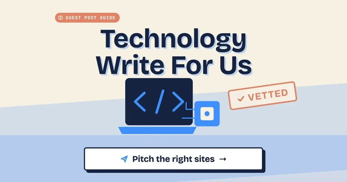 Technology blogs write for us guide: flat illustration of a laptop with code brackets and a Vetted stamp under the title Technology Write For Us, with a Pitch the right sites button