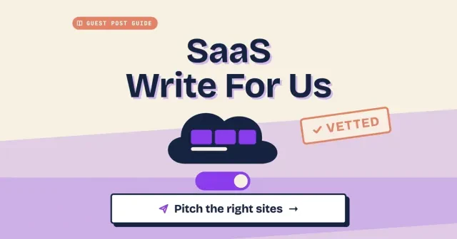 Write for us SaaS guide: flat illustration of a cloud dashboard with a subscription toggle and a Vetted stamp under the title SaaS Write For Us, with a Pitch the right sites button