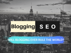 Will Search Engine Optimization (SEO) and Blogging Beginner Ever Rule the World?