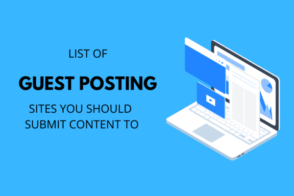 A blue graphic with a laptop displaying various digital elements and text. The text reads "LIST OF GUEST POSTING SITES YOU SHOULD SUBMIT CONTENT TO.