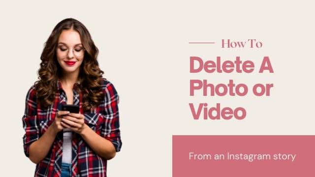 A woman with long wavy hair and a red plaid shirt is smiling while looking at her phone. Text on the right reads, "How To Delete A Photo or Video From an Instagram story.