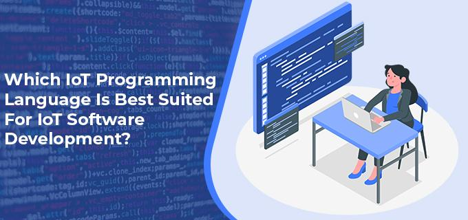 Illustration of a person seated at a desk, working on a laptop with codes displayed on both the laptop screen and an adjacent larger screen. Text on the image reads, "Which IoT programming language is best suited for IoT software development?" Background shows blurred code.