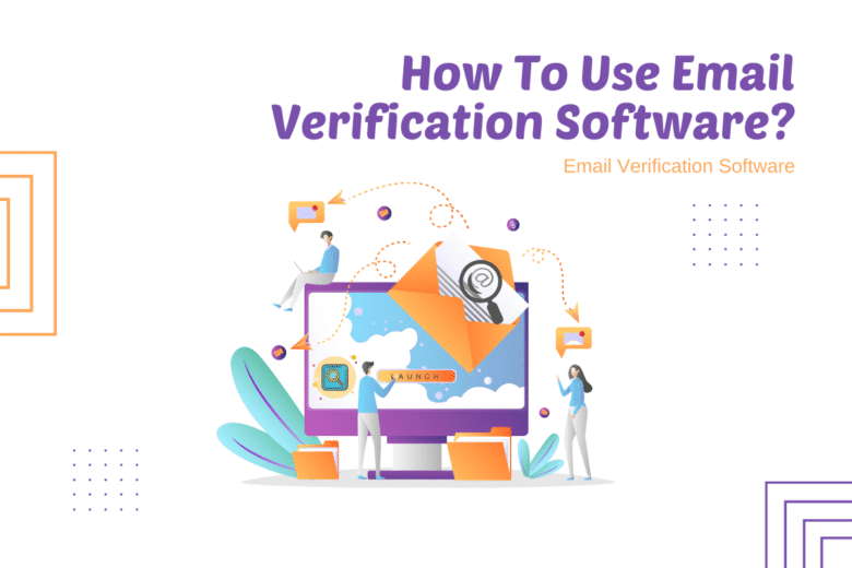 How To Use Email Verification Software?