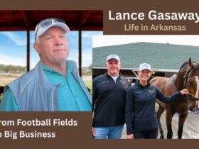 Lance Gasaway From Football Fields to Big Business & a Life in Arkansas
